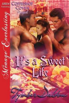 Paperback It's a Sweet Life [Coffeeshop Coven Prequel] (Siren Publishing Menage Everlasting) Book