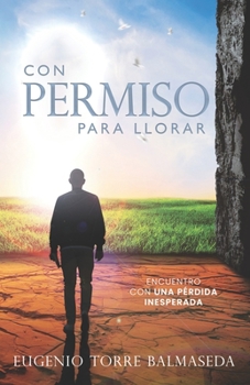 Paperback Con Permiso Para Llorar: Encuentro Con Una Pérdida Inesperada [Spanish] Book