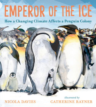 Hardcover Emperor of the Ice: How a Changing Climate Affects a Penguin Colony Book