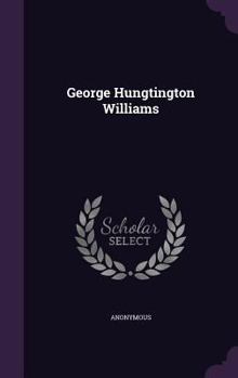 George Hungtington Williams...