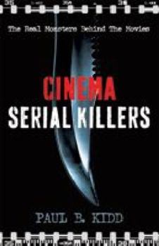 Paperback Cinema Serial Killers: The Real Monsters Behind the Movies Book