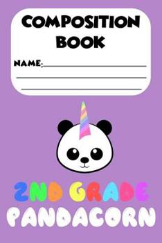 Paperback Composition Book 2nd Grade Pandacorn: Back To School Ruled Paper Handwriting, Panda Unicorn Notebook, Paper For Notes and Penmanship for 2nd Graders Book