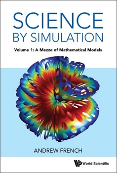 Paperback Science by Simulation - Volume 1: A Mezze of Mathematical Models Book