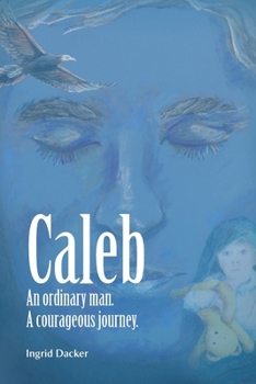 Paperback Caleb: An Ordinary Man, A Courageous Journey Book