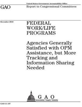 Paperback Federal work/life programs: agencies generally satisfied with OPM assistance, but more tracking and information sharing needed: report to congress Book