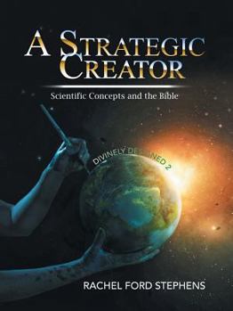 Paperback A Strategic Creator: Scientific Concepts and the Bible (Divinely Designed 2) Book