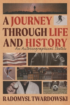 Paperback A Journey Through Life and History: An Autobiographical Sketch Book