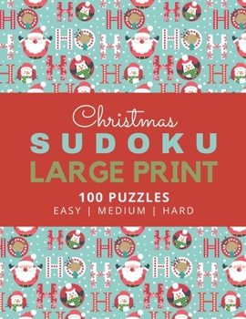 Paperback Christmas Sudoku Large Print: Ho Ho Ho Santa Theme / 100 Puzzles / Easy Medium and Hard Skill Level / 9x9 Grid / With Solutions In Book / 1 Puzzle Per [Large Print] Book