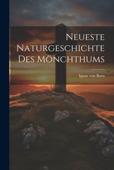 Paperback Neueste Naturgeschichte des Mönchthums [German] Book