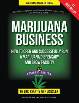 Paperback Marijuana Business - How to Open and Successfully Run a Marijuana Dispensary and Grow Facility: Insider Knowledge from a Marijuana Millionaire Business Owner and an Industry Expert Book