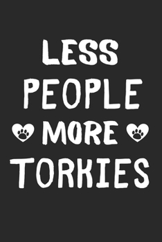 Less People More Torkies: Lined Journal, 120 Pages, 6 x 9, Funny Torkie Gift Idea, Black Matte Finish (Less People More Torkies Journal)