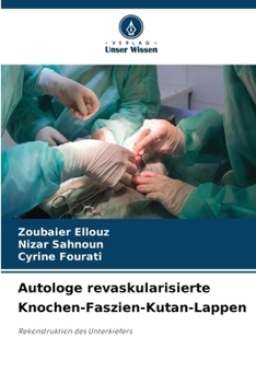 Autologe revaskularisierte Knochen-Faszien-Kutan-Lappen (German Edition)