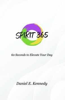 Spirit 365: 60 Seconds to Elevate Your Day