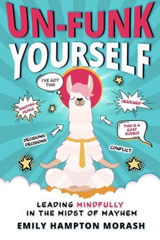 Un-Funk Yourself: Leading Mindfully in the Midst of Mayhem