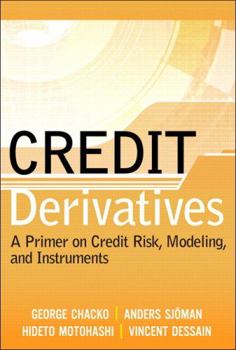 Hardcover Credit Derivatives: A Primer on Credit Risk, Modeling, and Instruments Book