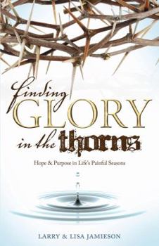 Paperback Finding Glory in the Thorns: Hope & Purpose in Life's Painful Seasons Book