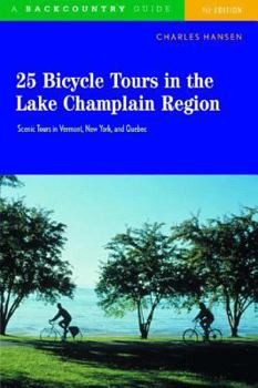 Paperback 25 Bicycle Tours in the Lake Champlain Region: Scenic Rides in Vermont, New York, and Quebec Book