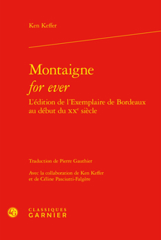Hardcover Montaigne for Ever l'Edition de l'Exemplaire de Bordeaux Au Debut Du Xxe Siecle [French] Book