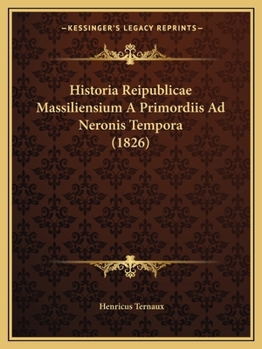 Paperback Historia Reipublicae Massiliensium A Primordiis Ad Neronis Tempora (1826) [Latin] Book