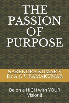 Paperback The Passion of Purpose: Be on a HIGH with YOUR Vision!! Book