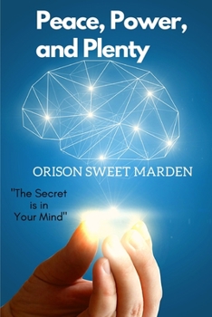 Paperback Peace, Power, and Plenty: The Secret is in Your Mind Book