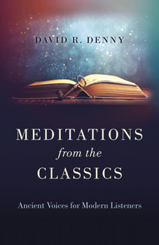 Paperback Meditations from the Classics: Ancient Voices for Modern Listeners Book