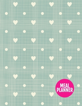 Meal Planner : Pretty Year 365 Daily - 52 Week Calendar Meal Planner Daily Weekly and Monthly for Track & Plan Your Meals Food Planning - Large 8. 5 X 11 Inch - 110 Pages - AXL 0009123