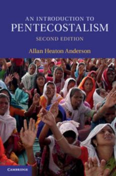 An Introduction to Pentecostalism: Global Charismatic Christianity - Book  of the Introduction to Religion