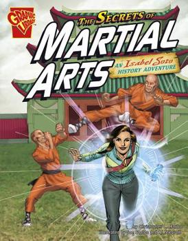 Secrets of Martial Arts: An Isabel Soto History Adventure - Book  of the Graphic Expeditions