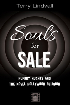 Hardcover Souls for Sale: Rupert Hughes and the Novel Hollywood Religion Book