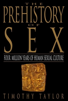 The Prehistory of Sex: Four Million Years of Human Sexual Culture
