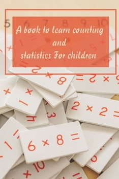 Paperback A book to learn counting and statistics For children: 6 x 9 in 15.24 x 22.86 cm 30 page Book