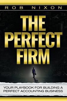 Hardcover The Perfect Firm: Your Playbook For Building A Perfect Accounting Business Book