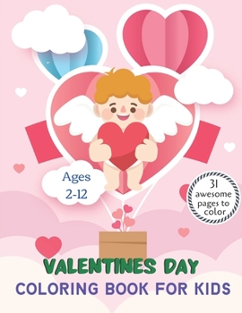 Paperback Valentines Day Coloring Book for Kids: A Very Cute Coloring Book for kids valentines day. this book on love & love inspiration and Valentine's Day Col Book