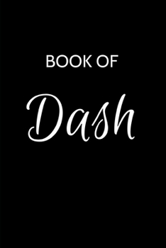 Paperback Dash Journal: A Gratitude Journal Notebook for Men Boys Fathers and Sons with the name Dash - Handsome Elegant Bold & Personalized - Book
