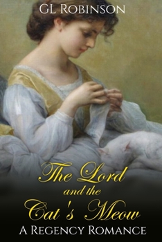 Paperback The Lord and The Cat's Meow: A Regency Romance Book