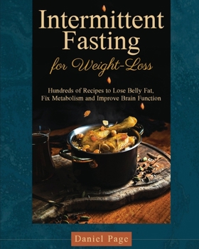 Paperback Intermittent Fasting for Weight-Loss: Hundreds of Recipes to Lose Belly Fat, Fix Metabolism and Improve Brain Function Book