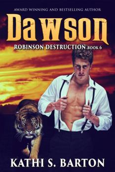Dawson: Robinson Destruction – Paranormal Tiger Shifter Romance - Book #6 of the Robinson Destruction