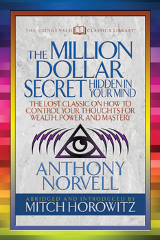 Paperback The Million Dollar Secret Hidden in Your Mind (Condensed Classics): The Lost Classic on How to Control Your Oughts for Wealth, Power, and Mastery Book