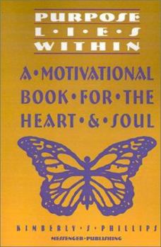 Paperback Purpose Lies Within: A Motivational Book for the Heart and Soul Book