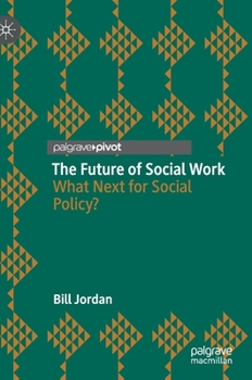 Hardcover The Future of Social Work: What Next for Social Policy? Book