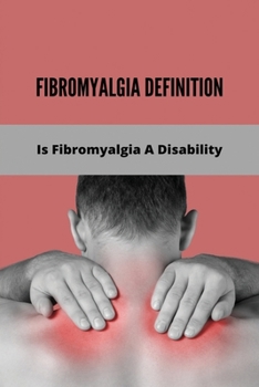 Paperback Fibromyalgia Definition: Is Fibromyalgia A Disability Book