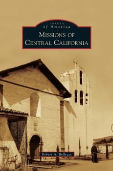 Missions of Central California (Images of America: California) - Book  of the Images of America: California