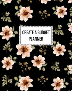 Paperback Create a Budget Planner: Budgeting Notebook and Organizer - Create a Monthly Financial Plan - Track Daily and Monthly Bills and Expenses - 2020 Book