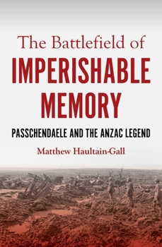 Paperback The Battlefield of Imperishable Memory: Passchendaele and the Anzac Legend Book