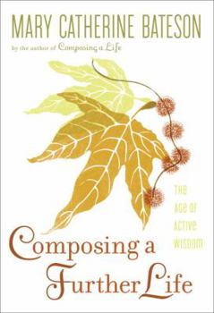 Hardcover Composing a Further Life: The Age of Active Wisdom Book