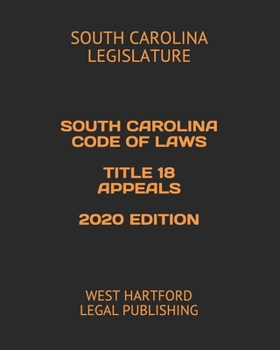 Paperback South Carolina Code of Laws Title 18 Appeals 2020 Edition: West Hartford Legal Publishing Book