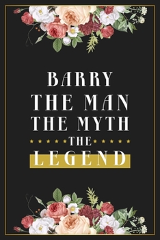 Paperback Barry The Man The Myth The Legend: Lined Notebook / Journal Gift, 120 Pages, 6x9, Matte Finish, Soft Cover Book