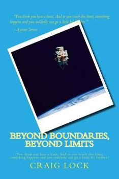 Paperback Beyond Boundaries, Beyond Limits: ?You think you have a limit. And so you touch this limit, something happens and you suddenly can go a little bit fur Book