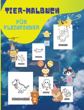 Tier-Malbuch für Kleinkinder: Einfach und Spaß Färbung und Lernen Buch von Tieren - Mein erstes großes Buch von Haustieren, wilde und Haustiere, ... Vorschule und Kindergarten -